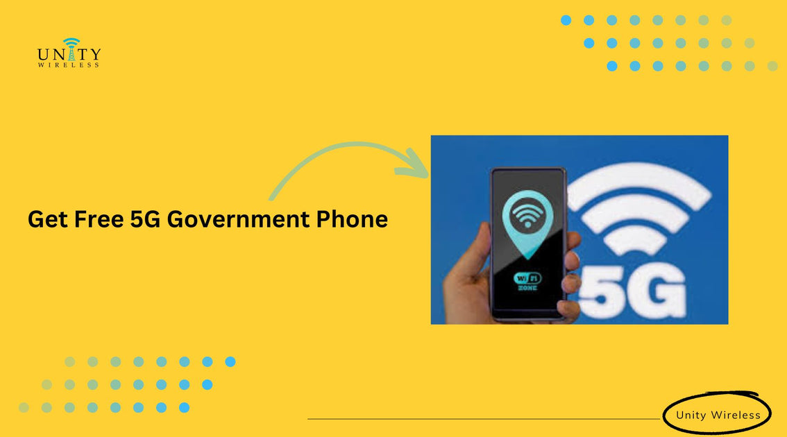 How to Get Free 5G Government Phones Unity Wireless