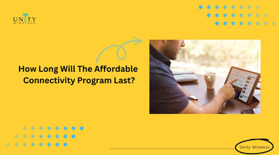 How Long Will The Affordable Connectivity Program Last